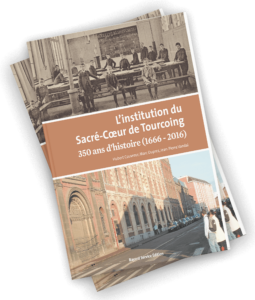 L’institution du Sacré-Cœur de Tourcoing, 350 ans d’histoire
